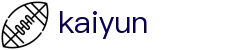 开云（Kaiyun）官方网站首页 - 登录唯一主站和官方窗口